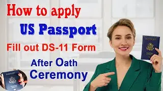 How to apply for US Passport 2022 after US Citizenship interview - Naturalization | Fill out DS-11