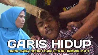 GARIS HIDUP EPS.2 || GARA-GARA SUSAH CARI KERJA HAMPIR NYARIS MATI - FILM DRAMA SUNDA