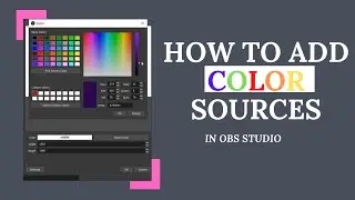 How To ADD a Color Source In OBS STUDIO // What Is a Color Source In OBS STUDIO?