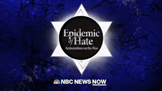 Epidemic of Hate: Antisemitism on the rise