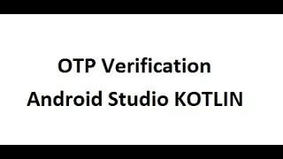 OTP Verification using firebase in Android Studio  KOTLIN