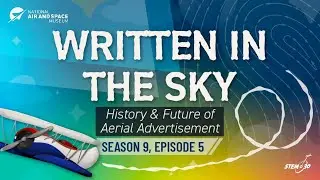 Written in the Sky: The History & Future of Aerial Advertisement: STEM in 30 - Season 9 - Episode 5