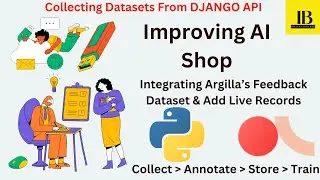 Improving AI Shop Integrate Argilla Feedback Dataset & Add Live Records Using Python & Django Views