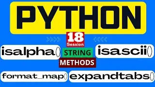 18. Python full Course - String expandtabs(), isalpha(), format_map(), isascii(), Method in Python