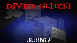 Minecraft Creepypasta | DIVER GLITCH