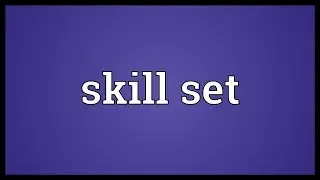 Skill set Meaning