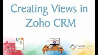 Creating Zoho CRM Views Can Be the Most Important Skill You Learn