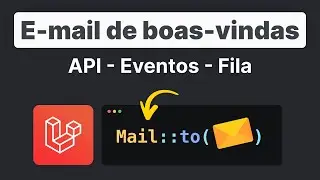 Disparando email de boas-vindas com Laravel API e utilizando Fila para melhor desempenho