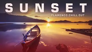 Spanish Sunset - Flamenco Chill Out