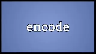 Encode Meaning