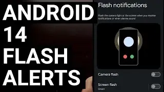 Android 14 Can Use the Screen and Camera Flash to Alert You of App Notifications