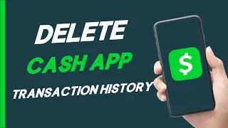 How To Delete Cash App Transaction History - Full Guide