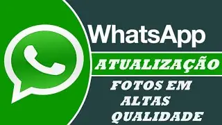 COMO ATIVAR A FUNÇÃO PRA ENVIAR FOTOS DE ALTA QUALIDADE NO WHATSAPP