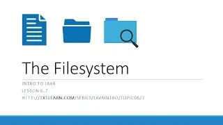 Working With the File System in Java (6.7)