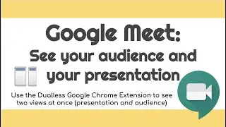 Present and see your audience in Google Meet using Dualless Chrome Extension