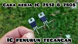 Cara kerja ic 7812 dan ic 7805