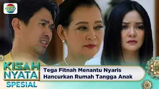 Mertuaku Nyaris Hancurkan Rumah Tanggaku | Kisah Nyata Spesial