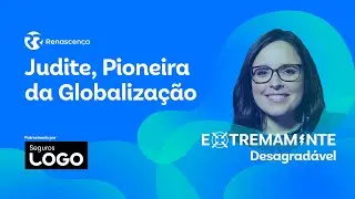 Judite, Pioneira da Globalização - Extremamente Desagradável