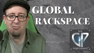 How To Use Global Rackspace In Gig Performer 4