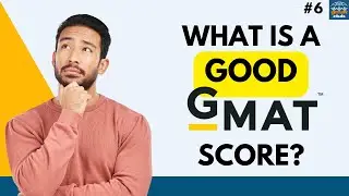 What is a good GMAT score? | Episode 6