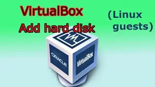 VirtualBox - How to add virtual hard disks (Linux guest)