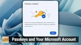 Passkeys and Your Microsoft Account - How to Use Passkeys