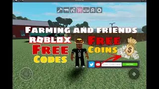 FARMING AND FRIENDS ALL WORKING FREE CODES ROBLOX