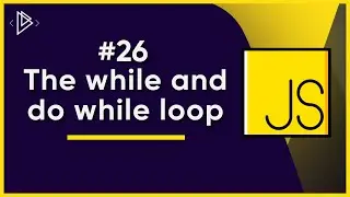 #26 While/do while loop | JavaScript Full Tutorial