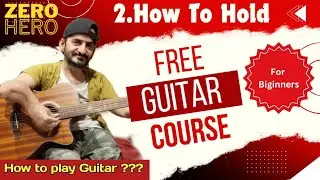 How to Hold a Guitar Correctly | Essential Tips for Beginners