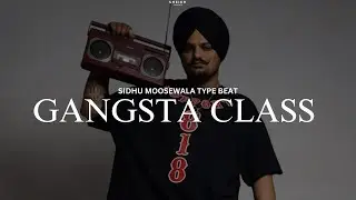 GANGSTA CLASS - Sidhu Moose Wala Type Beat