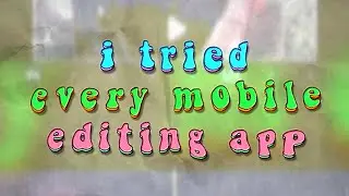 Trying EVERY Mobile Editing App | 