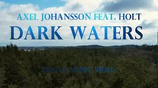 Axel Johansson feat. HOLT - Dark Waters (Drone Music Video)