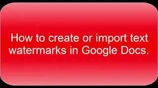 Text Watermarking for Documents - How to Add Them in Google Docs