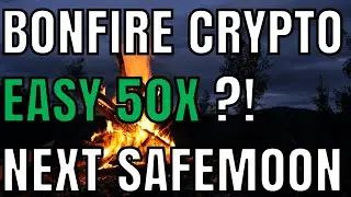 BONFIRE TOKEN NEXT CRYPTO TO 100x? NEXT SAFEMOON?