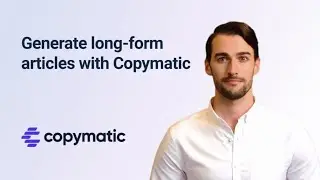 Generate Quality Articles With Copymatic AI-Powered Article Writer