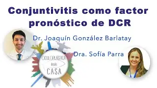 Conjuntivitis como factor pronóstico de DCR, Dr. Joaquín González, Dra. Sofía Parra.