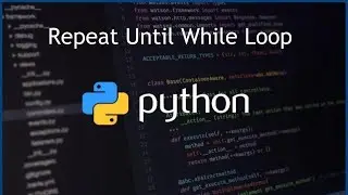 Python Repeat Until While Loop