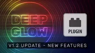 Plugin: Deep Glow - v1.2 New Features overview