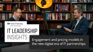 IT Leadership Insights | Engagement and pricing models in the new digital era of IT partnerships