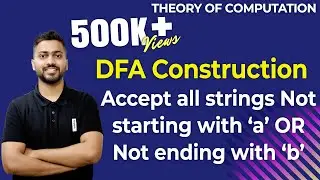 Lec-10: DFA of language with all strings Not starting with 'a' OR Not ending with 'b' | DFA Example