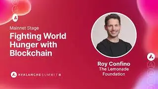 Fighting World Hunger with Blockchain: Roy Confino, Lemonade Foundation I Avalanche Summit