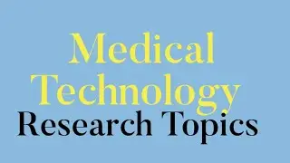 10 Medical Technology Research Topics You Need to Know