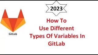 How to use different types of variables in GitLab (From Scratch)