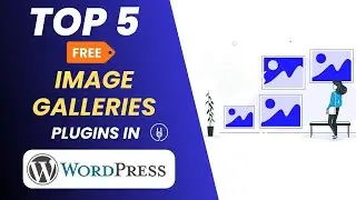 Top 5 Free WordPress Plugins for Image Galleries