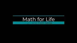 Math For Life - Logic and Truth Tables