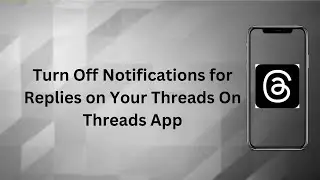 Turn Off Notifications for Replies on Your Threads On Threads App | Technologyglance