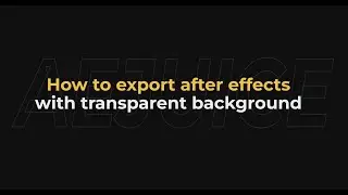 How to Export After Effects with Transparent Background - AEjuice Tutorials
