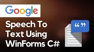 Google Speech To Text Using WinForms C#  - Code Walkthrough
