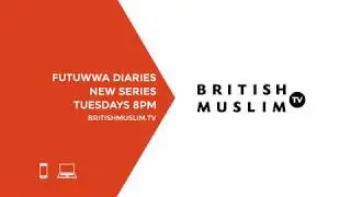 Futuwwa Diaries - New Series (Season 02) on BMTV