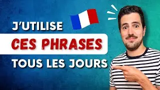 🔝😎 Les PHRASES du Quotidien | Le VRAI français de tous les jours | Leçon de VOCABULAIRE